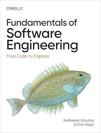 fundamentals of software engineering from coder to engineer 1st edition nathaniel schutta ,dan vega