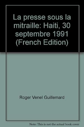 la presse sous la mitraille haiti 30 septembre 1991 1st edition roger venel guillemard 2920862642,