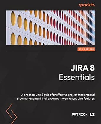 jira 8 essentials effective project tracking and issue management with enhanced jira 8 21 and data center