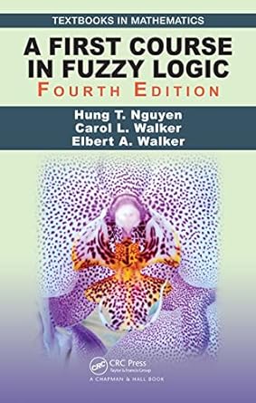 a first course in fuzzy logic 1st edition hung t nguyen ,carol walker ,elbert a walker 1138585084,