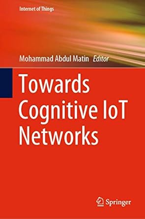 towards cognitive iot networks 1st edition matin 303042572x, 978-3030425722