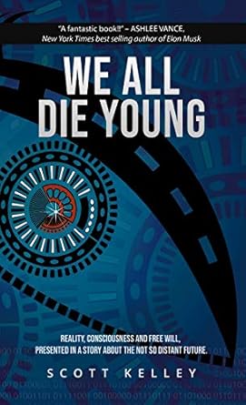 we all die young reality consciousness and free will presented in a story about the not so distant future 1st