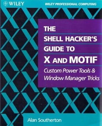 the shell hackers guide to x and motif custom power tools and windows manager tricks 1st edition alan