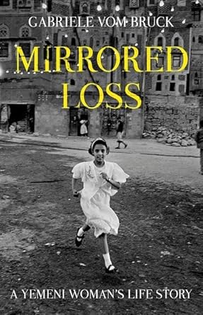 mirrored loss a yemeni womans life story 1st edition gabriele vom bruck 0190917288, 978-0190917289