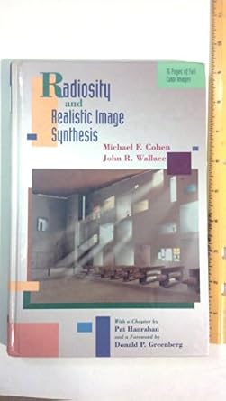 radiosity and realistic image synthesis 1st edition michael f cohen ,john r wallace 0121782700, 978-0121782702