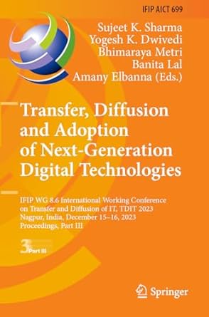 transfer diffusion and adoption of next generation digital technologies 1st edition sujeet k sharma ,yogesh k