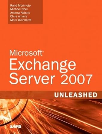 microsoft exchange server 2007 unleashed 1st edition andrew abbate ,chris amaris ,mark weinhardt ,ph d