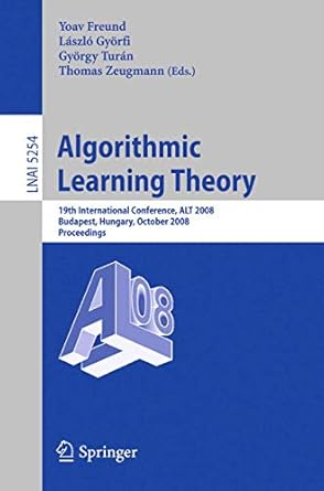 algorithmic learning theory 19th international conference alt 2008 budapest hungary october 13 16 2008