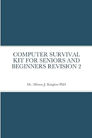computer survival kit for seniors and beginners revision 2 1st edition alfonso kinglow 1257984241,