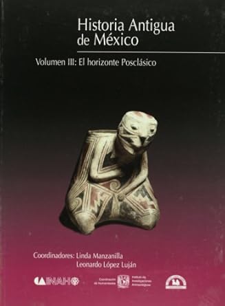 historia antigua de mexico vol 3 el horizonte posclasico 1st edition linda manzanilla ,leonardo lopez lujan