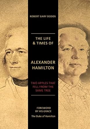 the life and times of alexander hamilton two apples that fell from the same tree 1st edition robert gary