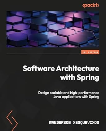 software architecture with spring design scalable and high performance java applications with spring 1st