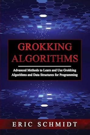 grokking algorithms advanced methods to learn and use grokking algorithms and data structures for programming