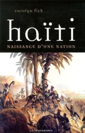 haiti naissance dune nation la revolution de saint domingue vue den bas 1st edition carolyn frock 2915596972,