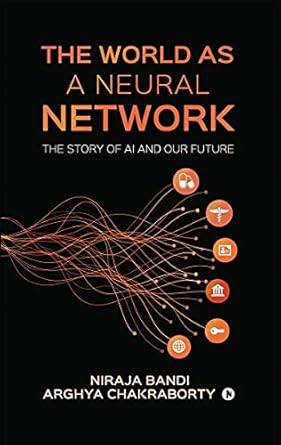 the world as a neural network 1st edition niraja bandi 1639045244, 978-1639045242