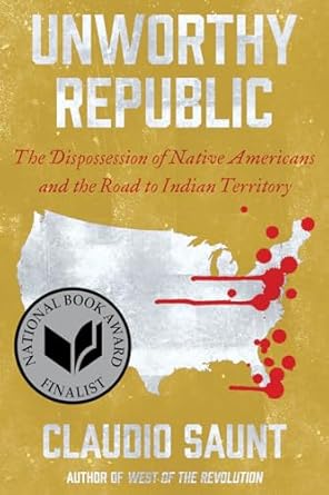 unworthy republic the dispossession of native americans and the road to indian territory 1st edition claudio