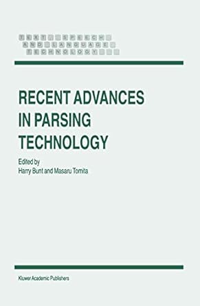 recent advances in parsing technology 1st edition harry c bunt ,masaru tomita 079234152x, 978-0792341529