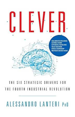 clever the six strategic drivers for the fourth industrial revolution 1st edition alessandro lanteri