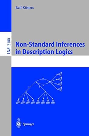 non standard inferences in description logics from foundations and definitions to algorithms and analysis 1st