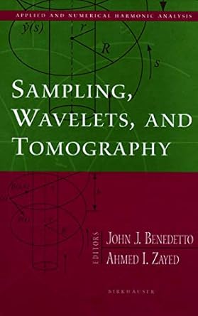 sampling wavelets and tomography 1st edition john j benedetto ,ahmed i zayed 0817643044, 978-0817643041