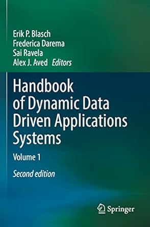 handbook of dynamic data driven applications systems volume 1 1st edition erik p blasch ,frederica darema