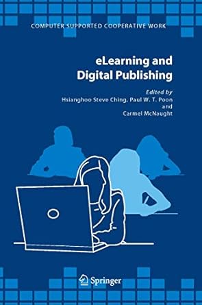 elearning and digital publishing 1st edition hsianghoo steve ching ,paul w t poon ,carmel mc naught