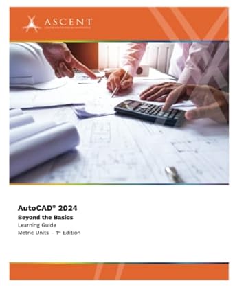 autocad 2024 beyond the basics 1st edition ascent center for technical knowledge 1959504460, 978-1959504467