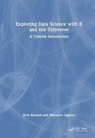 exploring data science with r and the tidyverse a concise introduction 1st edition jerry bonnell ,mitsunori