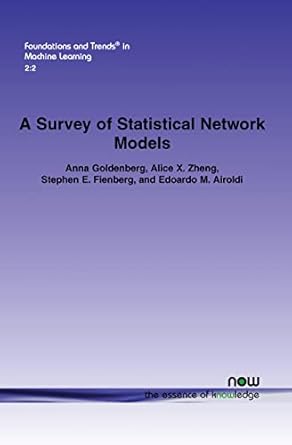 a survey of statistical network models in machine learning 1st edition anna goldenberg ,alice x zheng