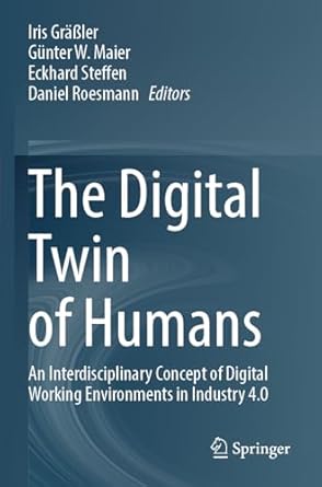 the digital twin of humans an interdisciplinary concept of digital working environments in industry 4 0 1st
