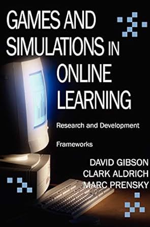 games and simulations in online learning research and development frameworks 1st edition david gibson ,clark