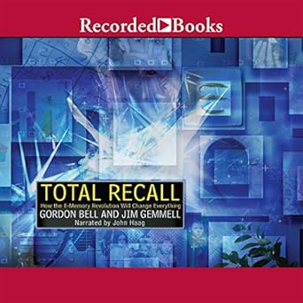total recall how the e memory revolution will change everything 1st edition gordon bell ,jim gemmell