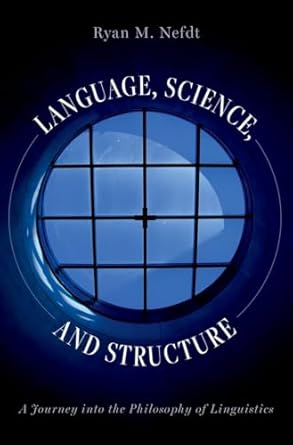 language science and structure a journey into the philosophy of linguistics 1st edition ryan m nefdt