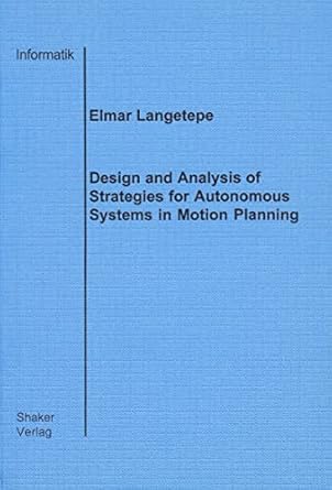 design and analysis of strategies for autonomous systems in motion planning 1st edition elmar langetepe