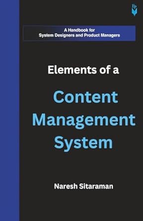 elements of a content management system a handbook for system designers and product managers 1st edition