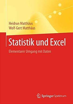 statistik und excel elementarer umgang mit daten 1st edition heidrun matthaus ,wolf gert matthaus 3658076887,