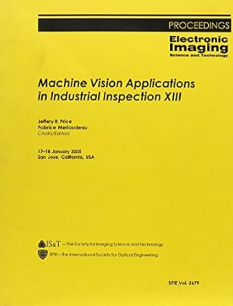 machine vision applications in industrial inspection xiii 1st edition society of photo optical