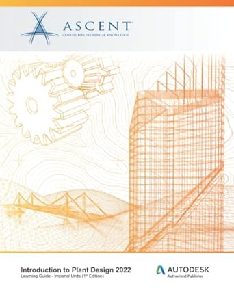 introduction to plant design 2022 autodesk authorized publisher 1st edition ascent center for technical