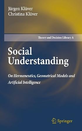 social understanding on hermeneutics geometrical models and artificial intelligence 1st edition jurgen kluver