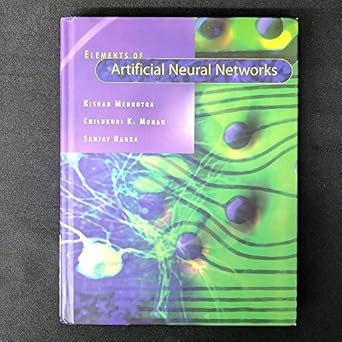 elements of artificial neural networks 1st edition kishan mehrotra ,chilukuri k mohan ,sanjay ranka