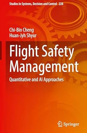flight safety management quantitative and ai approaches 1st edition chi bin cheng ,huan jyh shyur 9819612349,