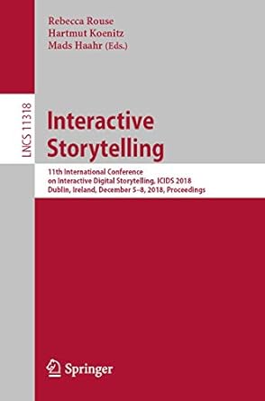 interactive storytelling 11th international conference on interactive digital storytelling icids 2018 dublin