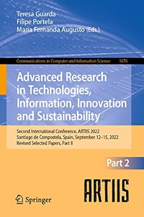 advanced research in technologies information innovation and sustainability 1st edition teresa guarda ,filipe