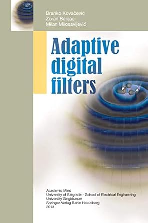 adaptive digital filters 1st edition branko kovacevic ,zoran banjac ,milan milosavljevic 3642335608,