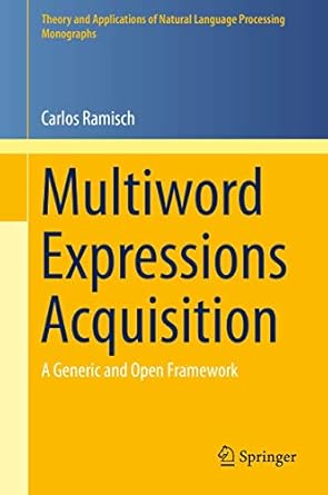 multiword expressions acquisition a generic and open framework 1st edition carlos ramisch 3319092065,