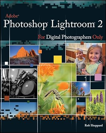 adobe photoshop lightroom 2 for digital photographers only 1st edition rob sheppard 0470278048, 978-0470278048