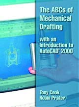 abcs of mechanical drafting using autocad 2000 with an introduction to autocad 2000 1st edition tony cook