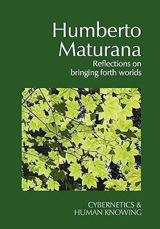 humberto maturana reflections on bringing forth worlds 1st edition frederick steier ,pille bunnell