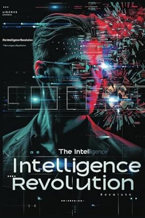 the intelligence revolution exploring human ai symbiosesis through collaborative synthesis 1st edition stuart
