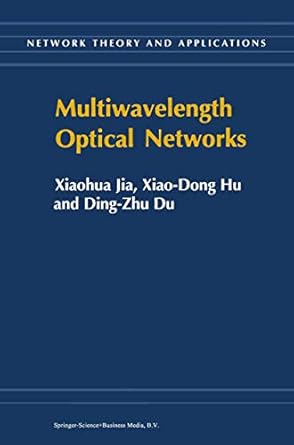 multiwavelength optical networks 1st edition xiaohua jia ,xiao dong hu ,ding zhu du 140200804x, 978-1402008047